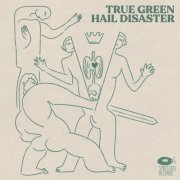 True Green - Hail Disaster (2026) [Hi-Res]