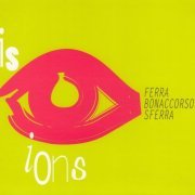 Bebo Ferra, Rosario Bonaccorso, Fabrizio Sferra - Vision (2007)