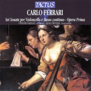 Ornella Gattoni & Laura Bertani - Carlo Ferrari: Sei Sonate per Violoncello e Basso Continuo, Opera Prima (2012)