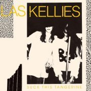 Las Kellies - Suck This Tangerine (2020)