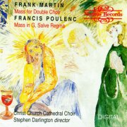 Christ Church Cathedral Choir, Stephen Darlington - Poulenc & Martin: Masses (1989)