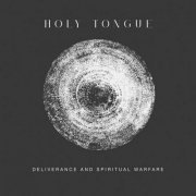 Holy Tongue - Deliverance And Spiritual Warfare (2023)