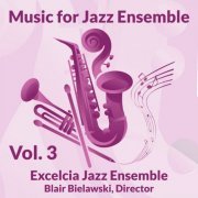 Excelcia Jazz Ensemble - Music for Jazz Ensemble, Volume 3 (2022)