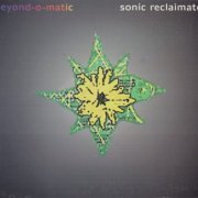 Beyond-O-Matic - Sonic Reclaimator (1996)