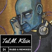 Tal M. Klein - Rubs & Remixes 4 (2016)