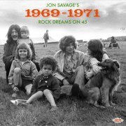 Va - Jon Savage's 1969-1971 ~ Rock Dreams On 45 (2019)