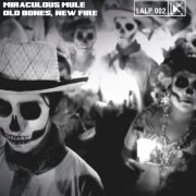 Miraculous Mule - Old Bones, New Fire (2022)