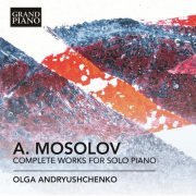 Olga Andryushchenko - Mosolov: Complete Works for Solo Piano (2016) [Hi-Res]