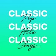 VA - Classic Pop Classic Hits Classic Songs (2020)