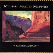 Michael Martin Murphey With The San Antonio Symphony Orchestra - Sagebrush Symphony (1995)