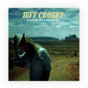 Jeff Crosby - Waitin' on a Miracle (2022)