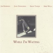 Joe Robinson Quartet - While I'm Waiting (2004)