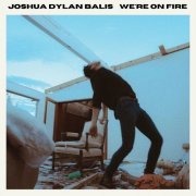 Joshua Dylan Balis - We're On Fire (2022)