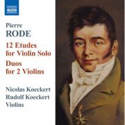 Nicolas Koeckert & Rudolf Koeckert - Rode: 12 Etudes for Violin Solo - Duos for 2 Violins (2011) [Hi-Res]