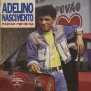 Adelino Nascimento - Paixão Proibida (1993/2019)