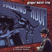 Ginger Baker Trio - Falling Off The Roof (1996)