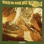 Billy Nicholls - Would You Believe (Reissue, Remastered) (1968/2006)