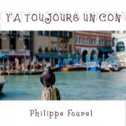 Philippe Fourel - Y'a toujours un con (2020) Hi-Res