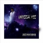 Skip Bauchman & the B and B Jazz Company - Universal Vibe (2012)