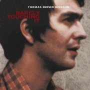 Thomas Denver Jonsson - Barely Touching It (2005)