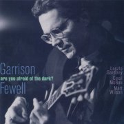 Garrison Fewell - Are You Afraid Of The Dark? (1995) [CD-Rip]