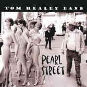 Tom Healey Band - Pearl Street (2001)