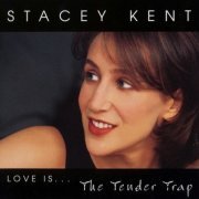 Stacey Kent - Love Is... The Tender Trap (1998)