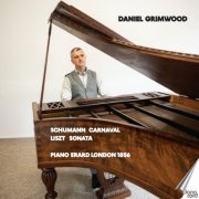 Daniel Grimwood - Schumann: Carnaval - Liszt: Sonata (2025)