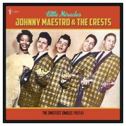 Johnny Maestro, The Crests - Little Miracles: The Sweetest Singles 1957-61 (2025)