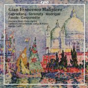 Damiana Pinti, Paolo Carlini, Camerata Strumentale Città Di Prato, Marzio Conti - Malipiero: Gabrieliana / Serenata / Madrigali / Favole / Canzonette (2009)