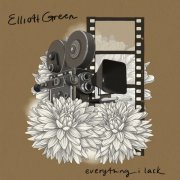 Elliott Green - Everything I Lack (2023) [Hi-Res]