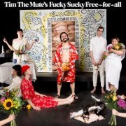 Tim The Mute - Tim The Mute’s Fucky Sucky Free​-​For​-​All (2022)