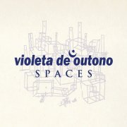 Violeta de Outono - Spaces (2016)