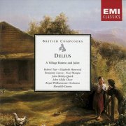 Robert Tear, Elizabeth Harwood, Benjamin Luxon, John Shirley-Quick, Royal Philharmonic Orchestra, Meredith Davies - Frederick Delius : A Village Romeo and Juliet (2002)
