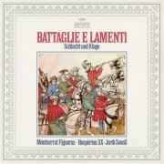 Montserrat Figueras, Ton Koopman, Hespèrion XX, Jordi Savall - Battaglie E Lamenti (2016)