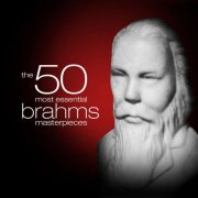 VA - The 50 Most Essential Brahms Masterpieces (2024)