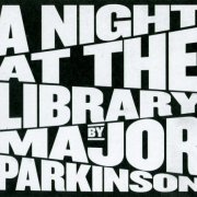 Major Parkinson - A Night At The Library (2022) CD-Rip