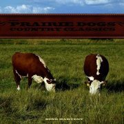 King Harvest, The Prairie Dogs - Country Classics (2010)