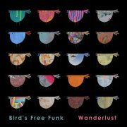 Bird's Free Funk with Charlotte Joerges, Till Schomburg & Johannes Metzger - Wanderlust (2024) [Hi-Res]