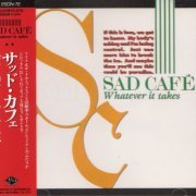 Sad Cafe - Whatever It Takes (1989)