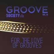 VA - Groove Society - For The Love Of Grooves., Vol.10 (2026)