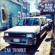 Bad Bob Bates - Car Trouble (2026)