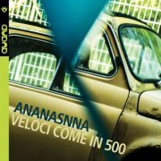 Ananasnna - Veloci come in 500 (2020)