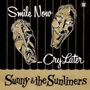 Sunny & The Sunliners - Smile Now, Cry Later (1966) [Hi-Res]