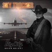 Big City Brian Wright - Sky Trucker (2025)