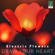 Electric Flowers - Electric Flowers: Draw Your Heart (2025)