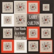 Larry Carlton - Four Hands & A Heart Volume One (2012)