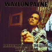 Waylon Payne - Blue Eyes, The Harlot, The Queer, The Pusher & Me (2020) [Hi-Res]