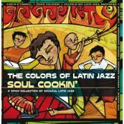 The Colors Of Latin Jazz: Soul Cookin' (2005)