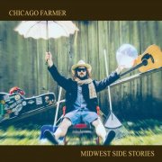 Chicago Farmer - Midwest Side Stories (2016)